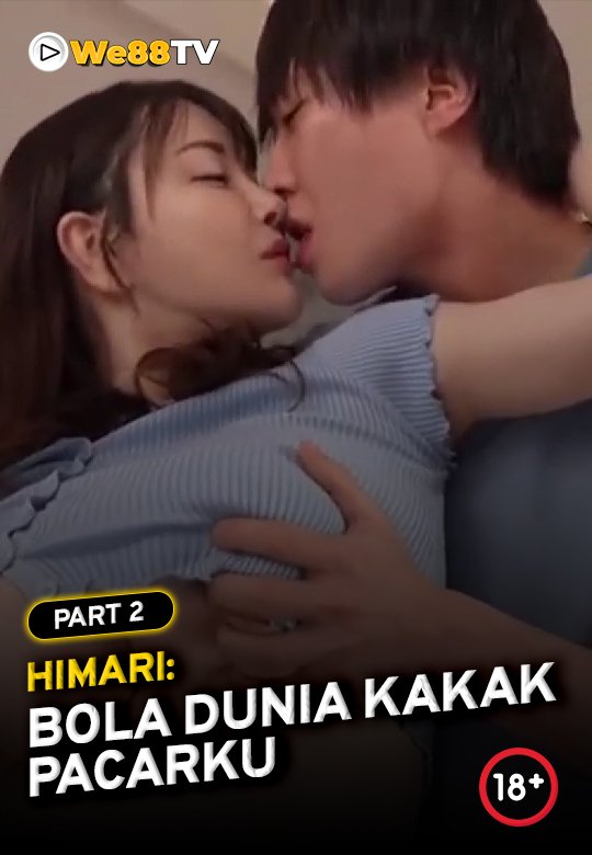 Himari - Bola Dunia Kakak Pacarku part 2